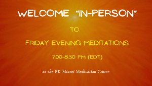 (Fri) In-Person Evening Meditations : Both experienced & beginners are welcome @ Miami BK Meditation Center