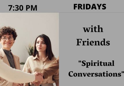 Fridays with Friends: Spiritual Conversations with meditation 7:30pm